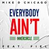 Everybody Ain't Innercircle(feat. Fiel) - Mike D Chicago&Fiel