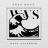 What Happened (Explicit) - Anfa Rose