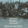 30s to the 100s (Explicit) - Top Dolla&Wink Loc