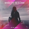 When We're Alone - Max Lean&Lucas Butler&Max Landry