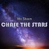 Chase the Stars - We Skeem