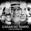 Caras do Tempo - Paulo Debétio