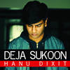 Deja Sukoon - Hanu Dixit