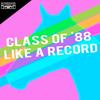 Like a Record (Dub Mix) - Class of '88