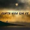 Corta Vida Sin Fe (Explicit) - Archa