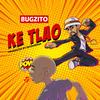 KE TLAO (Explicit) - Bugzito