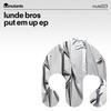 Put Em Up (Extended Mix) - Lunde Bros.