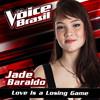 Love Is A Losing Game (The Voice Brasil 2016) - Jade Baraldo