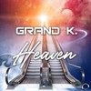 Heaven (Single Edit) - Grand K.