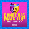 Bonde das Mais Top (Explicit) - matheus J.I&V14N4 MC&Big Pew