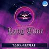 Long Time (Summer 2016 Mix) - Tony Future