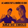 Baile do Cebolô - Mc Manhoso&DJ Bruninho do Rodo