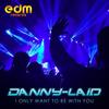 I Only Want To Be With You - Danny Laid