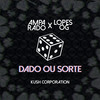 Dado Ou Sorte - Amparado&Lopes Og