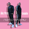 Non ci sto più - Alex Perry&Leandro