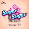 Sugar Sugar - Jason Parker