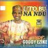 Uto Bu Na Ndu Ka Eme Nnwa Ka Ibe Ya Ka Anyi Dozie Nsogbu Anyi - Prof&Goddy Ezike&Black Brothers