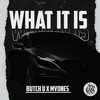 What It Is (Explicit) - Butch U&MVDNES