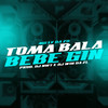 Toma Bala Bebe Gin (Explicit) - DJ NWT&Mc Lv Da Zo&Tropa da W&S&DJ WINDAZL