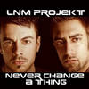 Never Change a Thing (Kike Bronchal Remix) - LnM Projekt&Kike Bronchal