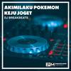 Akimilaku Pokemon Keju Joget - DJ Breakbeats