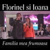 Familia mea frumoasa - Florinel Si Ioana