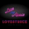 Love Me Again - Lovestruck&Alexander Bach&Nicklas Andersen&Patrik Holmberg&Marius Greve