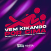 Vem Kikando por Cima (Explicit) - MC Tavinho JP&Mc Luizinho LZ&DJ CR Original&Otavio Henrique Neves Silva&Luis ueverton alves Santos