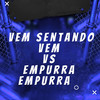 VEM SENTANDO VEM vs EMPURRA EMPURRA (Explicit) - Dj Lc Garcia