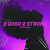 2 Good 2 Strong (Original Mix) - Klein (UK)