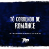 Tô correndo de romance (Explicit) - MC 7 Belo&Mc Brunin JP&DJ VN Delas