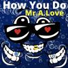 How You Do(feat. Que) - Mr.A.Love