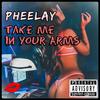 Take Me In Your Arms (House Dessert Remix|Explicit) - Pheelay&House Dessert