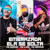 Embrazada Ela Se Solta(feat. MC Buraga) (Explicit) - Mc Luan&Mc Sapinha