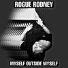 Myself Outside Myself - Rogue Rodney