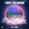 I Want You Around (feat. Samuel Jack) - DAZZ&Zombic&Samuel Jack