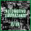 AUTOMOTIVO EMBRAZANTE (Explicit) - Dj VR