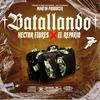 BATALLANDO (feat. El Repario & Martin Producer) (Explicit) - Hector Flores&El repario&Martin Producer