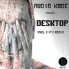 Desktop (Original Mix) - AuDio KoDe
