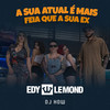 A Sua Atual É Mais Feia Que a Sua Ex - Edy Lemond&DJ How