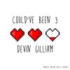 Could've Been (Explicit) - Devin Gilliam&Eem Triplin&Imcharliemyles