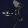 The Blues (Explicit) - Bruc3