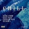 Chill(feat. Kazzy Raxx, Loudpack Dash & DecadeZ) (Explicit) - Rayne Storm&Kazzy raxx&Loudpack Dash&DecadeZ