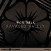 Ravaged Valley (Original Mix) - Woti Trela