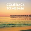 Come Back to Me Baby - East End Brothers