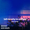 tell me why im waiting (sad song) (slowed and reverb|Explicit) - moody&Shiloh Dynasty&slowed down music