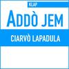 Addò jem (Ciarvò Lapadula) - Klap