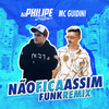 Não Fica Assim (Funk Remix) - DJ Philipe Sestrem&Guidini