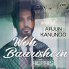 Woh Baarishein (Reprise) - Arjun Kanungo
