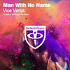 Vice Versa (Vertical Mode Remix) - Man With No Name